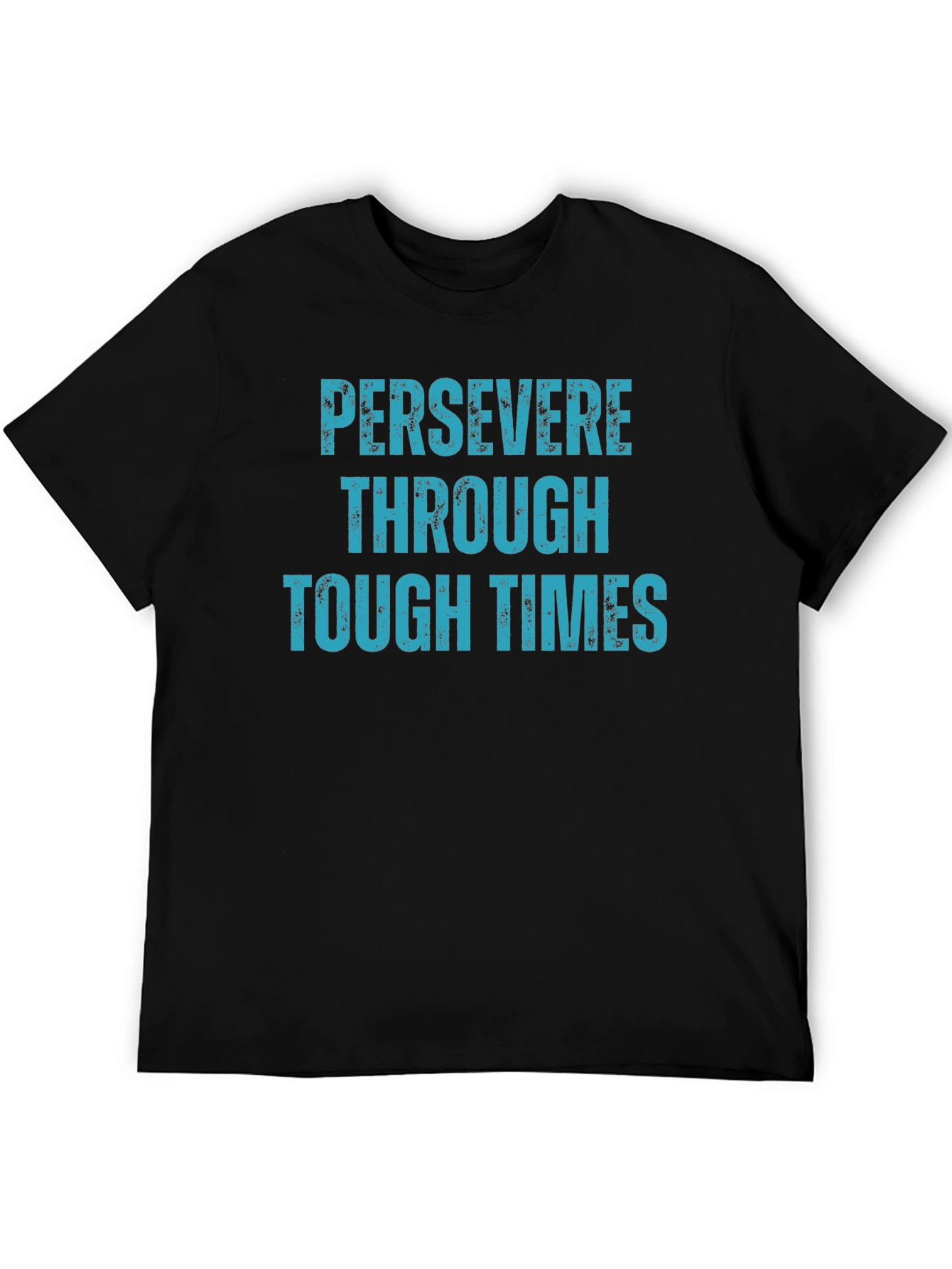 Persevere Through Tough Times Black T-Shirt