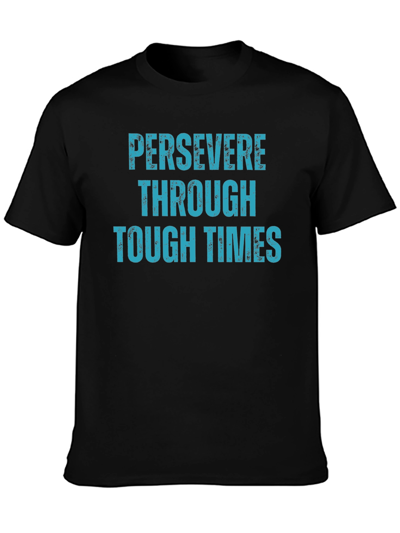 Persevere Through Tough Times Black T-Shirt