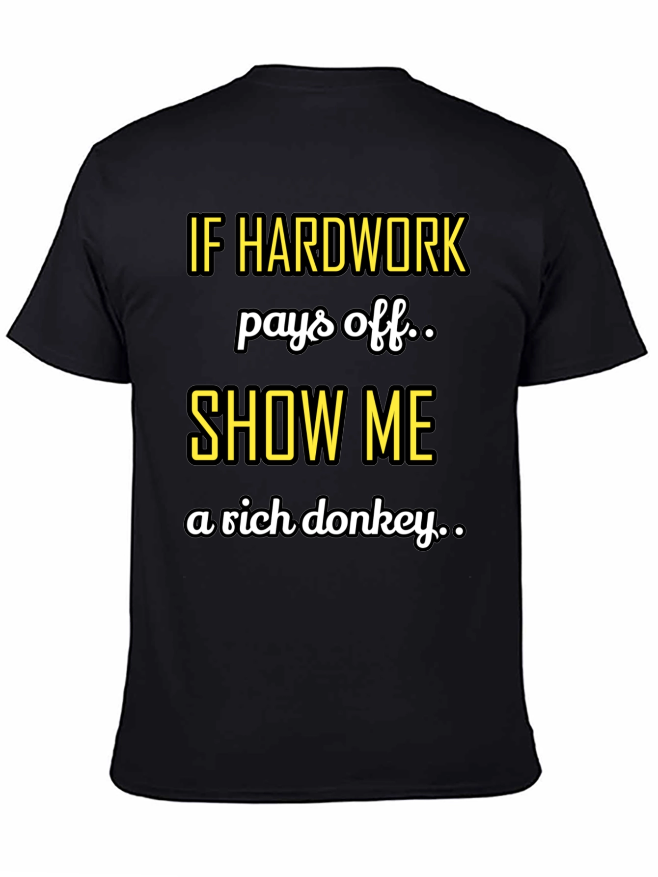 Hard Work Pays Off Sarcastic T-Shirt