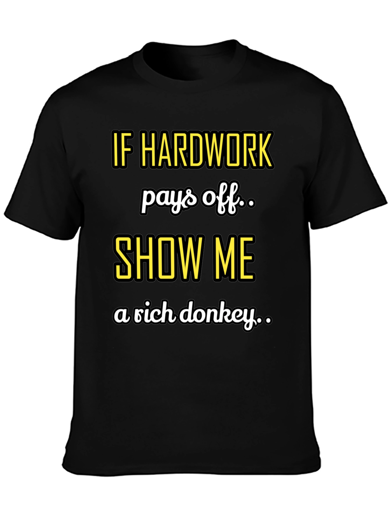 Hard Work Pays Off Sarcastic T-Shirt